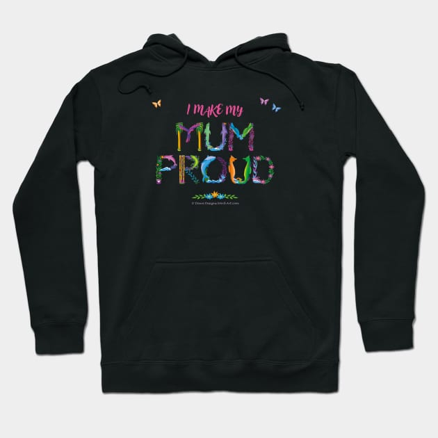 I make my mum proud - tropical wordart Hoodie by DawnDesignsWordArt